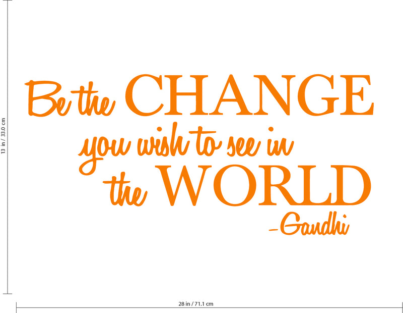 Vinyl Wall Decal Sticker - Be The Change You Wish to See in The World - Inspirational Gandhi Quote - 13" x 28" Living Room Wall Art Decor - Motivational Work Quote Peel and Stick (13" x 28"; Orange) 2