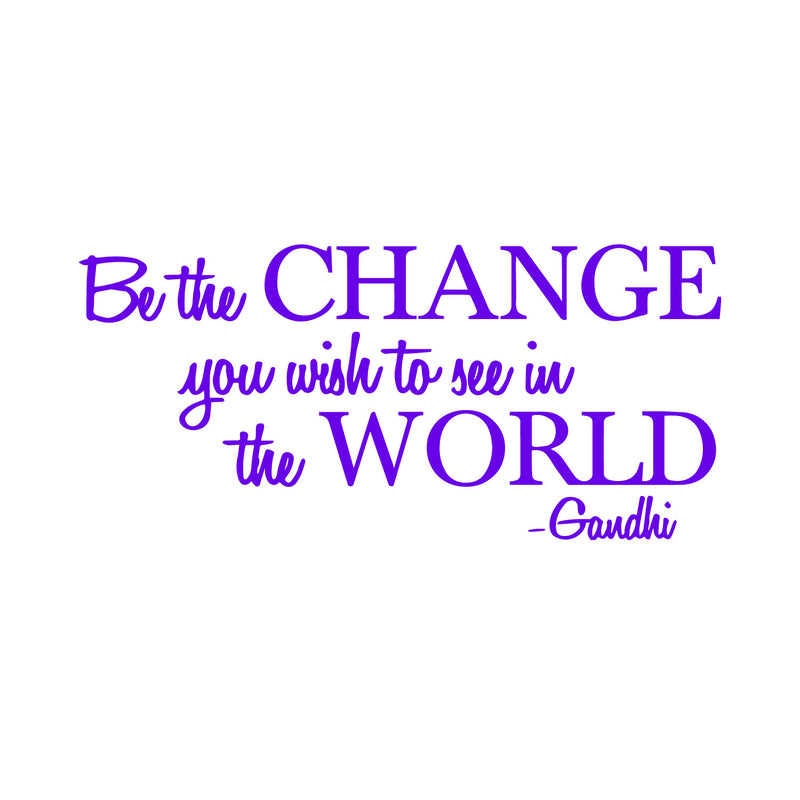 Vinyl Wall Decal Sticker - Be The Change You Wish to See in The World - Inspirational Gandhi Quote - 13" x 28" Living Room Wall Art Decor - Motivational Work Quote Peel and Stick (13" x 28"; Purple) 3