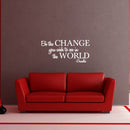 Vinyl Wall Decal Sticker - Be The Change You Wish to See in The World - Inspirational Gandhi Quote - 13" x 28" Living Room Wall Art Decor - Motivational Work Quote Peel and Stick (13" x 28"; White) 1