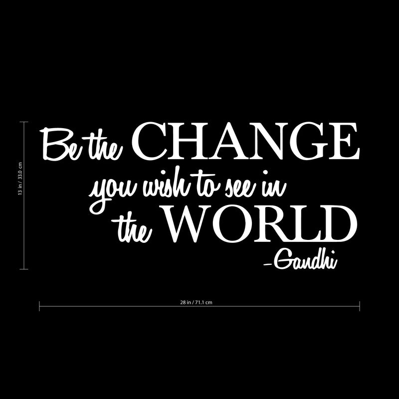 Vinyl Wall Decal Sticker - Be The Change You Wish to See in The World - Inspirational Gandhi Quote - 13" x 28" Living Room Wall Art Decor - Motivational Work Quote Peel and Stick (13" x 28"; White) 2