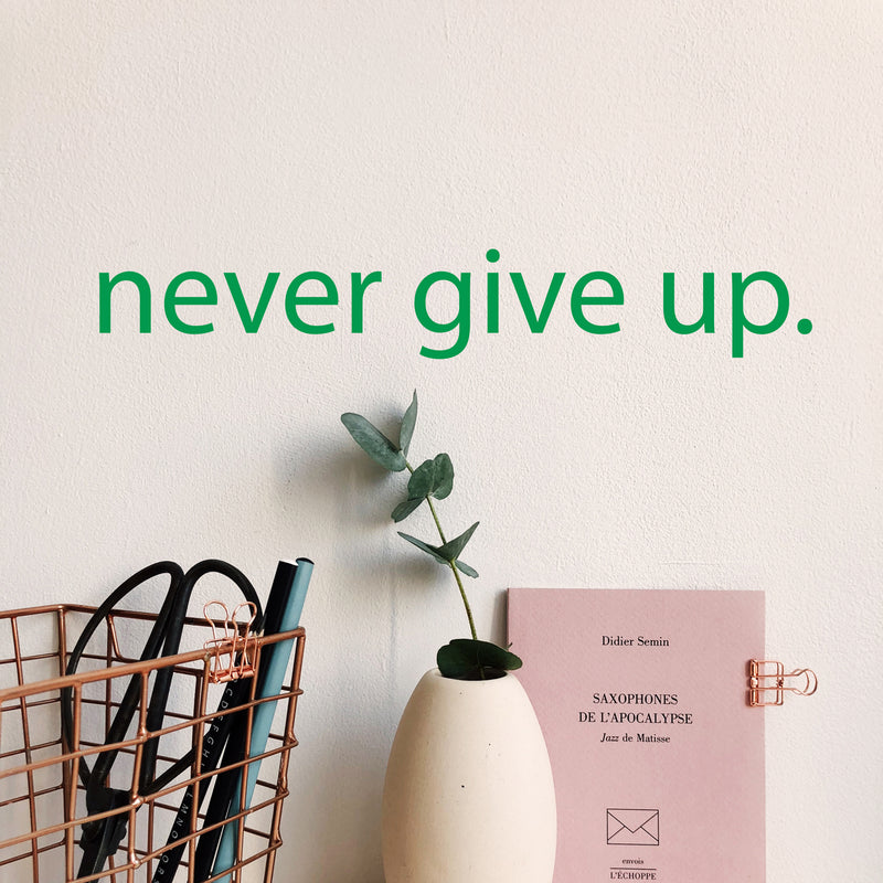 Motivational Art Decal/Never Give Up Wall Vinyl Sticker - Never Give Up Motivational Quote - Wall Art Decal - 2" x 18" Decoration Sticker - Life Quote Decal - Over The Door (Green) 2