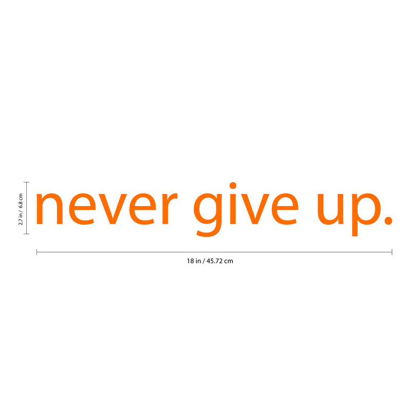 Motivational Art Decal/Never Give Up Wall Vinyl Sticker - Never Give Up Motivational Quote - Wall Art Decal - 2" x 18" Decoration Sticker - Life Quote Decal - Over The Door (Orange) 4