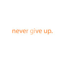 Motivational Art Decal/Never Give Up Wall Vinyl Sticker - Never Give Up Motivational Quote - Wall Art Decal - 2" x 18" Decoration Sticker - Life Quote Decal - Over The Door (Orange) 3