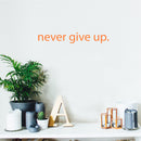Motivational Art Decal/Never Give Up Wall Vinyl Sticker - Never Give Up Motivational Quote - Wall Art Decal - 2" x 18" Decoration Sticker - Life Quote Decal - Over The Door (Orange) 4