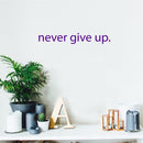Motivational Art Decal/Never Give Up Wall Vinyl Sticker - Never Give Up Motivational Quote - Wall Art Decal - 2" x 18" Decoration Sticker - Life Quote Decal - Over The Door (Purple) 5