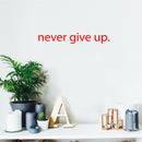 Motivational Art Decal/Never Give Up Wall Vinyl Sticker - Never Give Up Motivational Quote - Wall Art Decal - 2" x 18" Decoration Sticker - Life Quote Decal - Over The Door (Red) 5