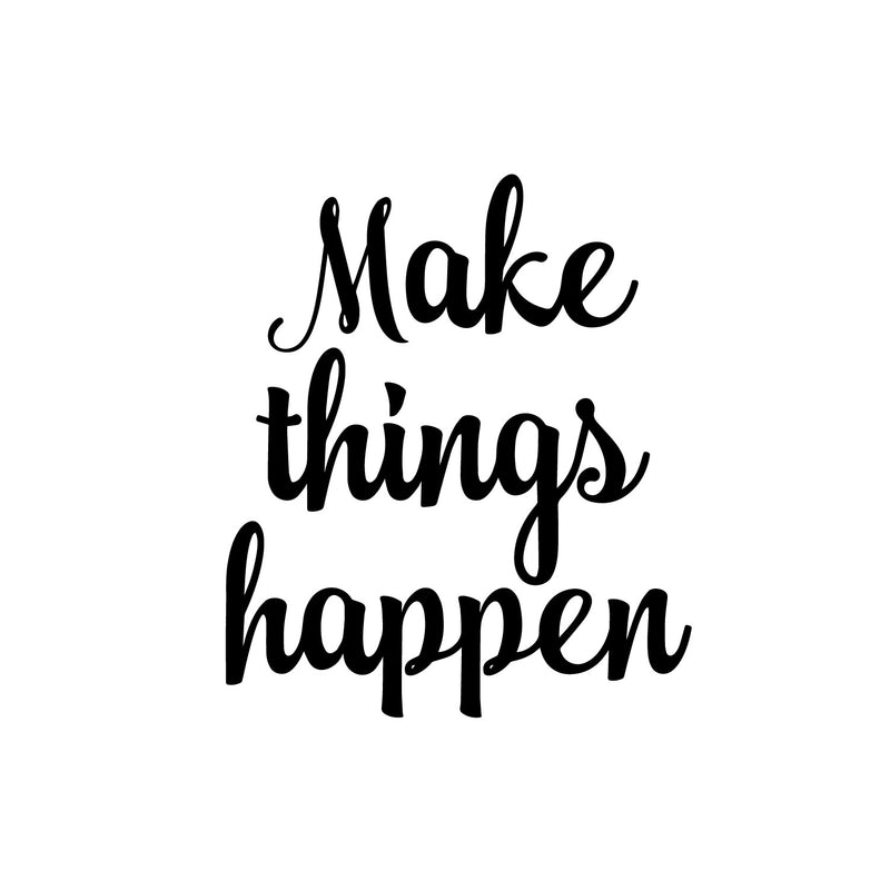 Make Things Happen Motivational Quote - Wall Art Decal - 18" x 21" - Decoration Vinyl Sticker - Life Quote Decal - Gym Wall Vinyl Art 1