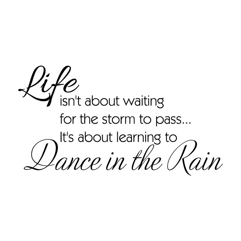 Imprinted Designs Life Isn’t About Waiting for The Storm to Pass. Vinyl Wall Decal (X-Large 22" X 42") 4