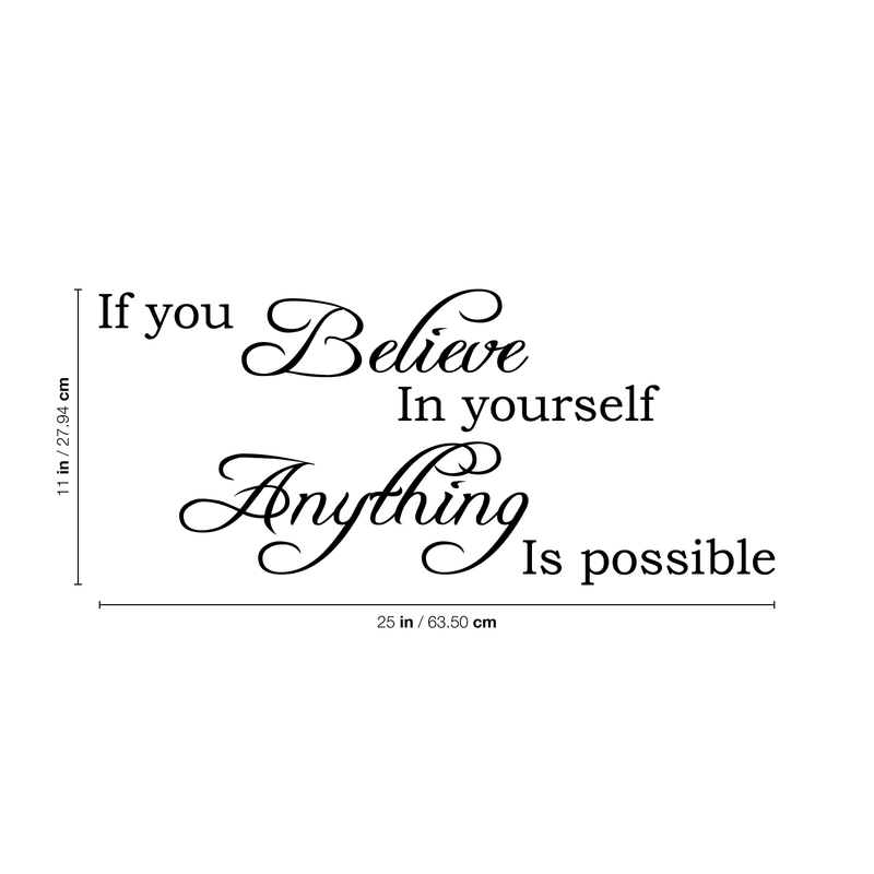 Vinyl Wall Art Decal - If You Believe in Yourself Anything is Possible - 11" x 25" - Inspirational Quote for Home Bedroom Office Decor - Modern Workplace Apartment Living Room Work Quotes 4
