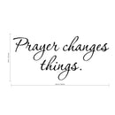 Prayer Changes Things Wall Art Decal / Decoration Vinyl Sticker-Black 3