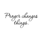 Prayer Changes Things Wall Art Decal /10" x 23.6" Decoration Vinyl Sticker-Black 1