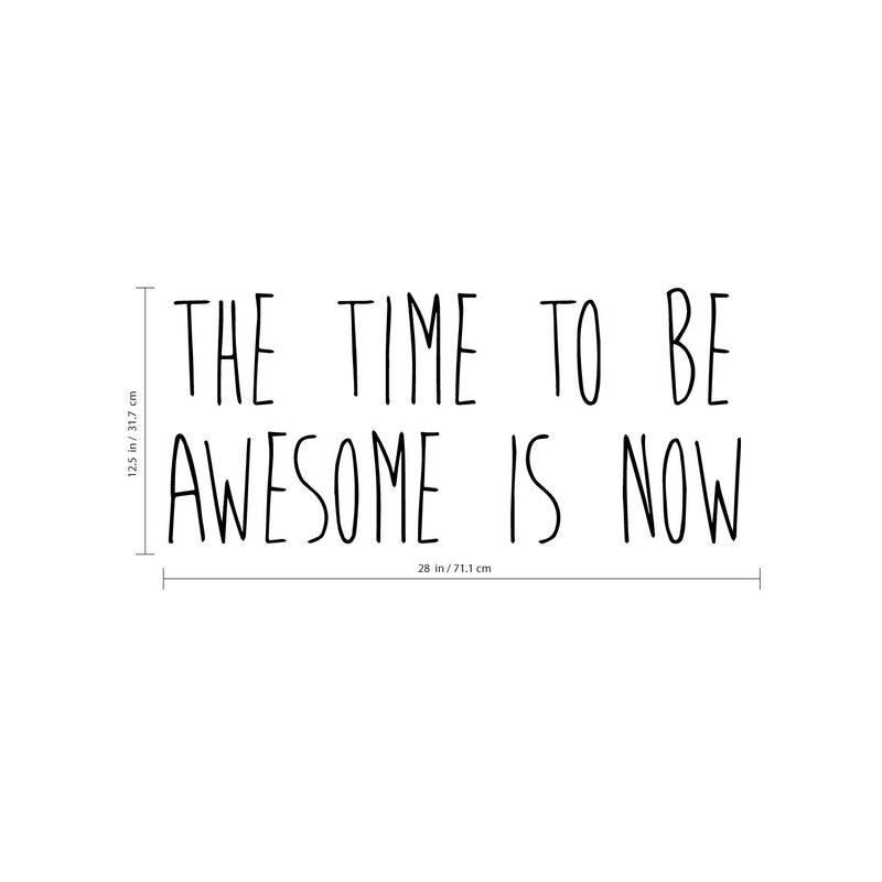 The Time to Be Awesome is Now Motivational Quote - Wall Art Decal - Decoration Vinyl Sticker - Life Quote Decal - Living Room Wall Decor (Black; 12.5" x 28") 4