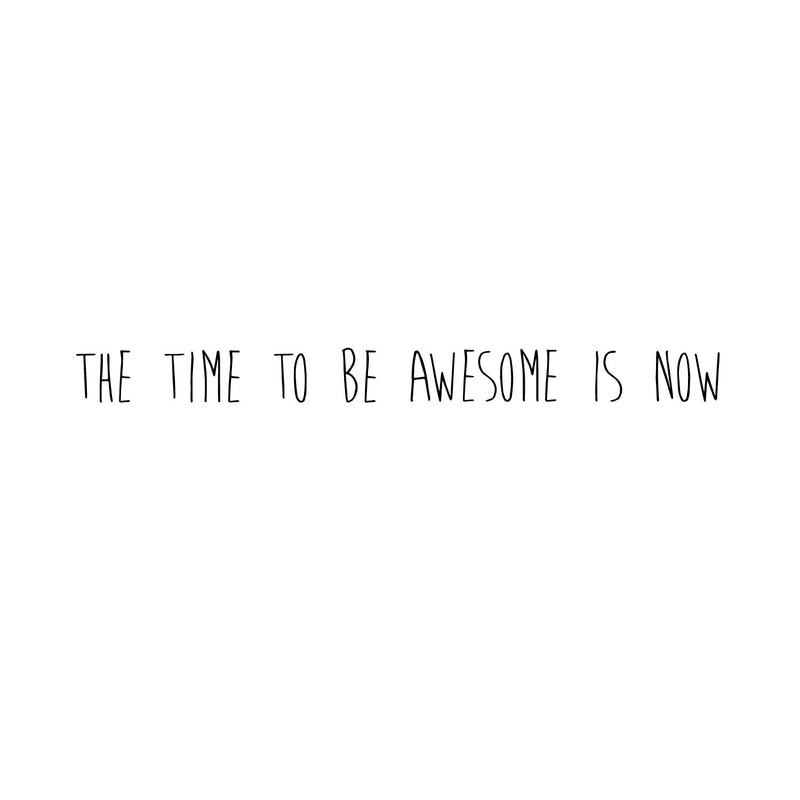 The Time To Be Awesome Is Now Motivational Quote - Wall Art Decal - 12. Decoration Vinyl Sticker - Life Quote Decal - Bedroom Wall Decor 1