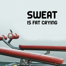 Sweat Is Fat Crying Gym - Wall Art Decal 13" x 28" - Motivational Fitness Quote Vinyl Decal - Gym Wall Decor 3