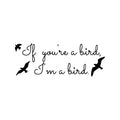 If You're a Bird; I'm a Bird The Notebook - Wall Art Decal - Love Quote Vinyl Decal Decoration- Cute Quote Bedroom Wall Decor - Removable Art Quotes 1