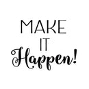 Motivational Make it Happen Small Laptop and Tablet Vinyl Decal Sticker Art 1