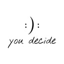 Motivational You Decide :): Small Laptop and Tablet Vinyl Decal Sticker Art 1