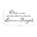 Vinyl Wall Art Decal - Once in a While Right in the Middle of an Ordinary Life Love Gives Us a Fairytale - 15" x 42" - Inspirational Couples Love Home Bedroom Living Room Apartment Quote Decor 4