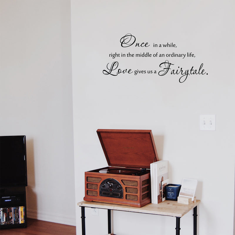 Vinyl Wall Art Decal - Once in a While Right in the Middle of an Ordinary Life Love Gives Us a Fairytale - 15" x 42" - Inspirational Couples Love Home Bedroom Living Room Apartment Quote Decor 3