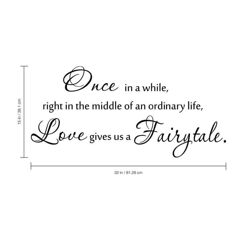 Vinyl Wall Art Decal - Once in a While Right in the Middle of an Ordinary Life Love Gives Us a Fairytale - 15" x 42" - Inspirational Couples Love Home Bedroom Living Room Apartment Quote Decor 4