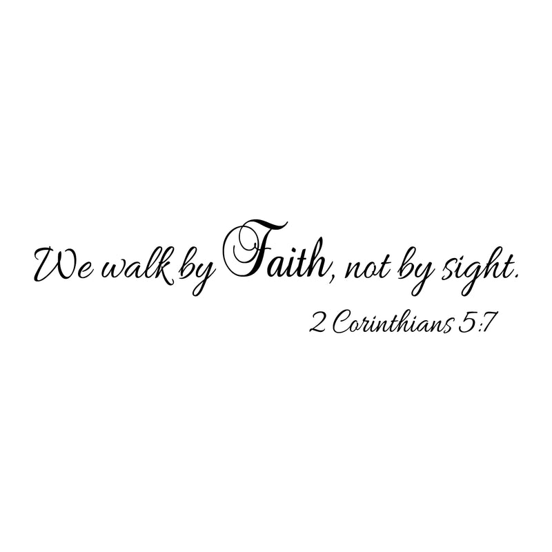 Imprinted Designs We Walk by Faith; Not by Sight 2 Corinthians 5:7 Wall Decal Sticker Art 1