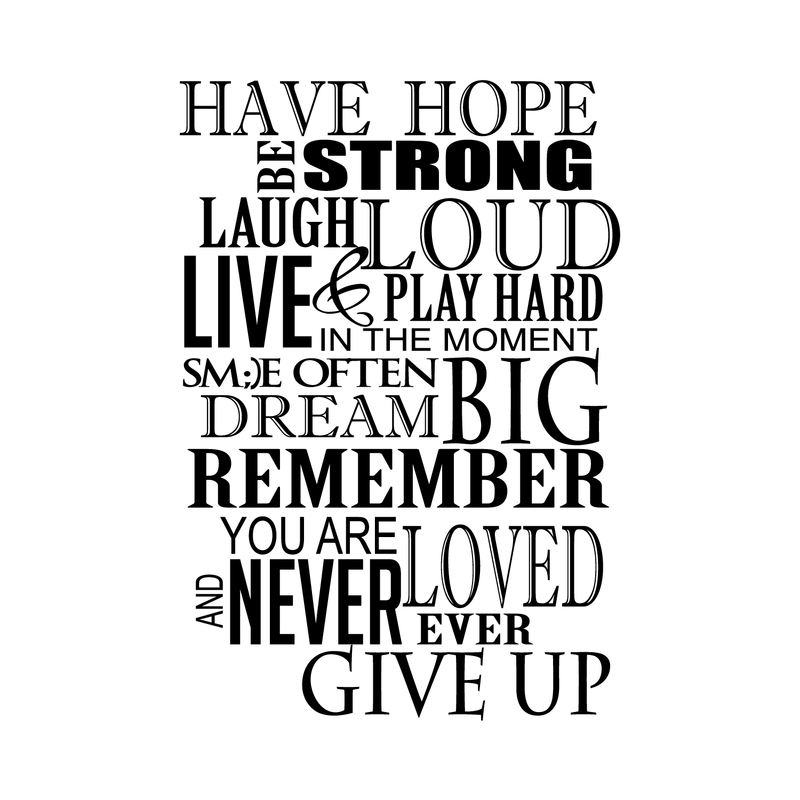 Imprinted Designs Have Hope Be Strong Laugh Loud. Inspirational Vinyl Wall Decal Sticker Art 5