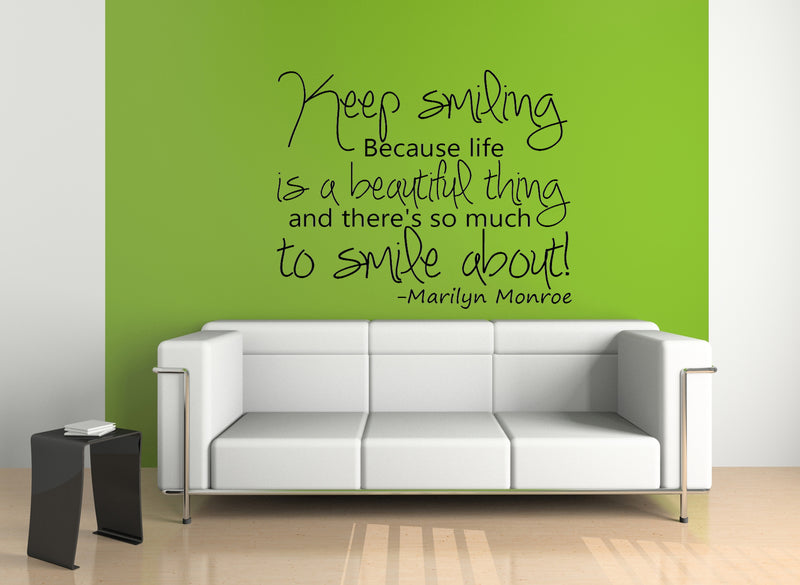 Keep Smiling; because life is a beautiful thing.. Inspirational Quote Vinyl Wall Art Decal - Decoration Vinyl Sticker 2