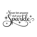 Never let anyone dull your sparkle... Inspirational Quote Vinyl Wall Art Decal -Decoration Vinyl Sticker 1