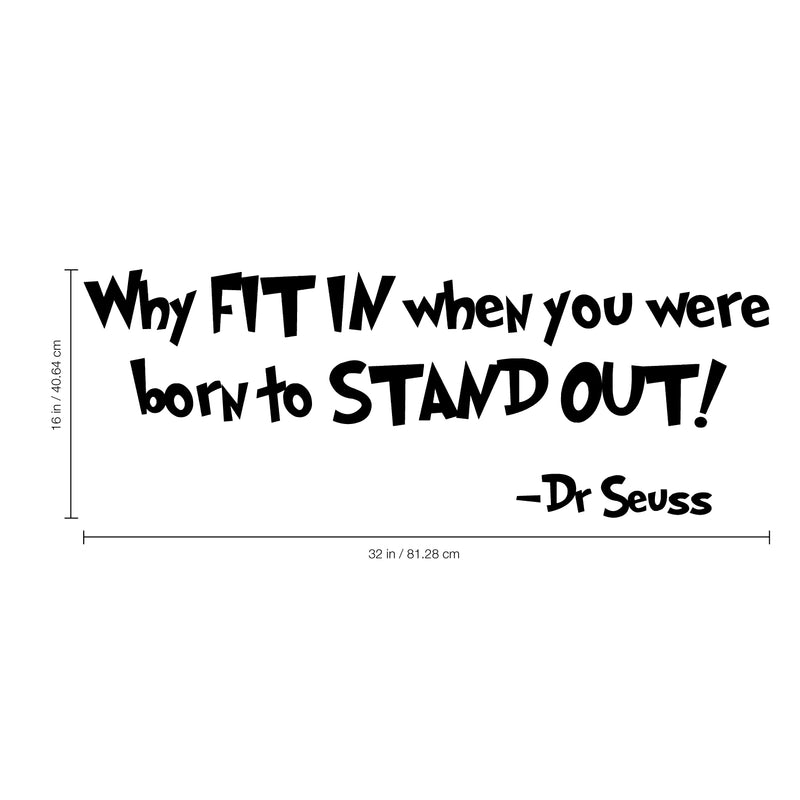 Imprinted Designs Why Fit in When You were Born to Stand Out Dr Seuss Quote Vinyl Wall Decal 1