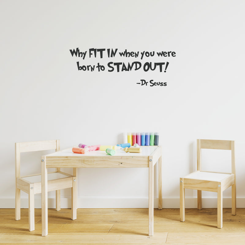 Why Fit in; when you were born to stand out... Inspirational Quote Vinyl Wall Art Decal - Decoration Vinyl Sticker - Dr. Seuss Vinyl Decal - Kids Vinyl Sticker Wall Decoration 3