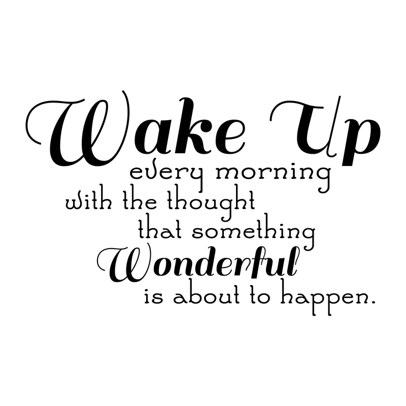 Wake up every morning with the thought something wonderful... Inspirational Quote Vinyl Wall Art Decal - Decoration Vinyl Sticker 1