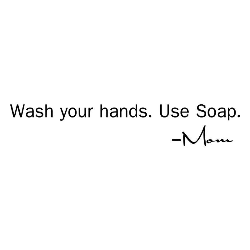 Imprinted Designs Wash Your Hands Use Soap Mom Bathroom Vinyl Wall Decal 1