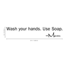 Wash your hands; use soap.. Love Mom.. Cute and Inspirational Quote Vinyl Wall Art Decal - Decoration Vinyl Sticker 4