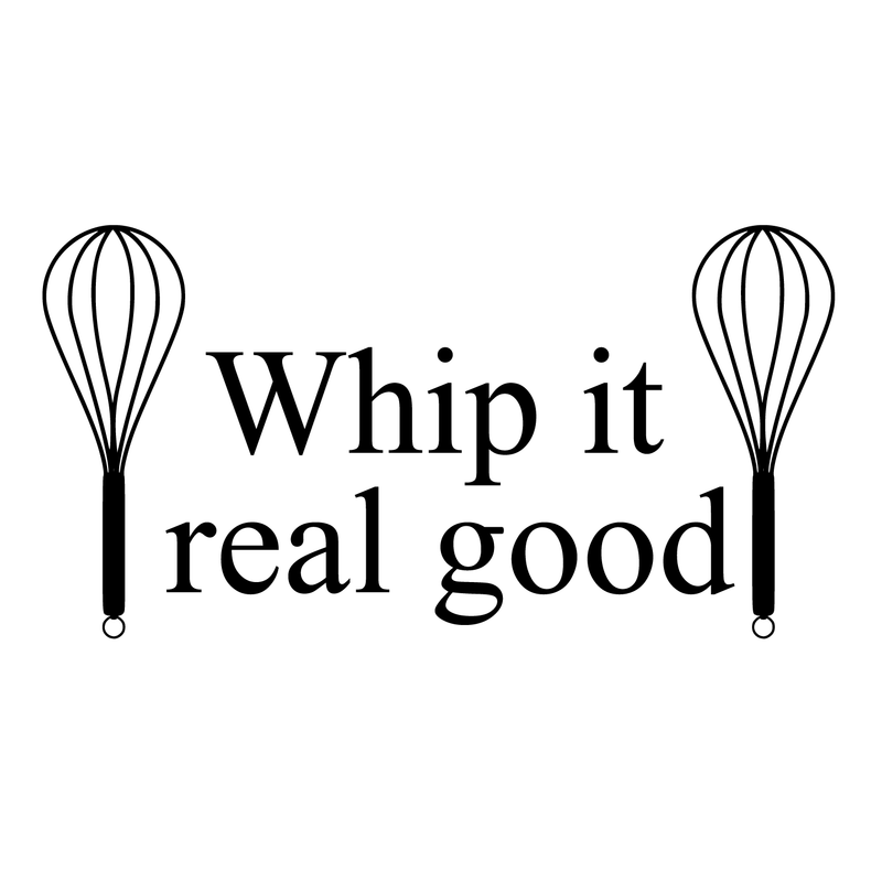 Whip it.. Whip it real good.. Cute Quote Vinyl Wall Art Decal - Decoration Vinyl Sticker 1