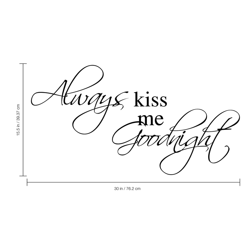 Imprinted Designs Always Kiss Me Goodnight Vinyl Wall Decal - (30" X 15") - Love Quotes - Bedroom Wall Decor - Inspirational Quote Wall Art 4