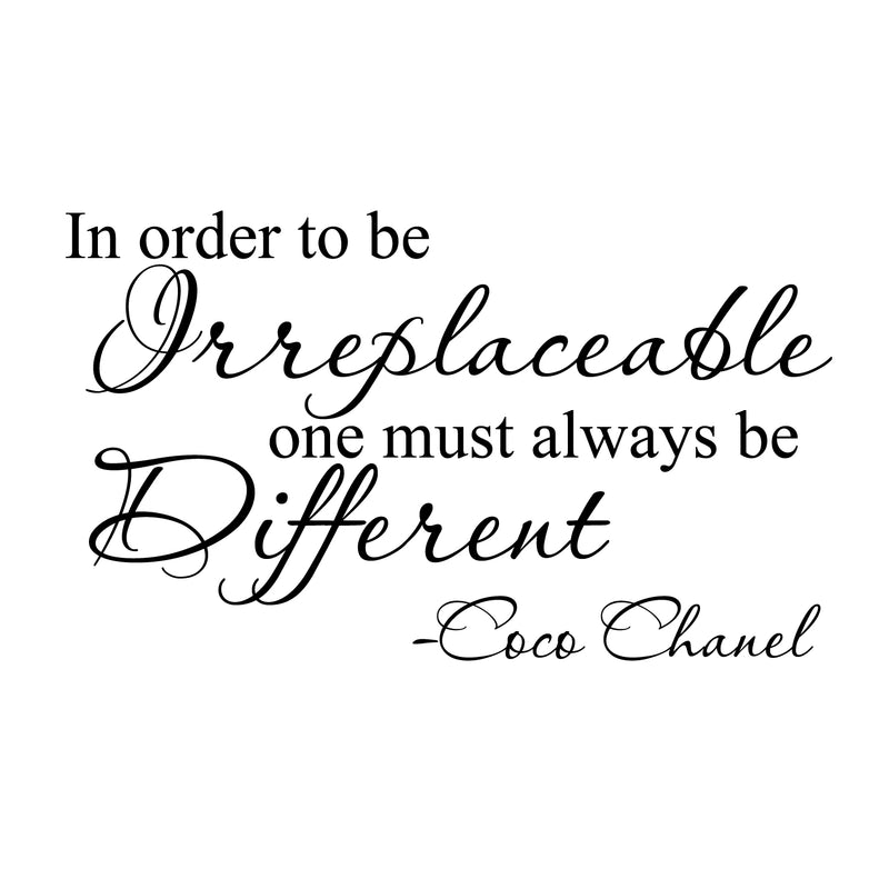 Imprinted Designs in Order to Be Irreplaceable One Must Always Be Different Coco Chanel Quote Vinyl Wall Decal (17 1