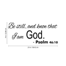Be Still and Know That I Am God - Psalm 46:10 - Vinyl Wall Decal Sticker Art - 9" x 23" - Religious Vinyl Decal - Living Room Vinyl Decal Decoration - Removable Vinyl Sticker 1
