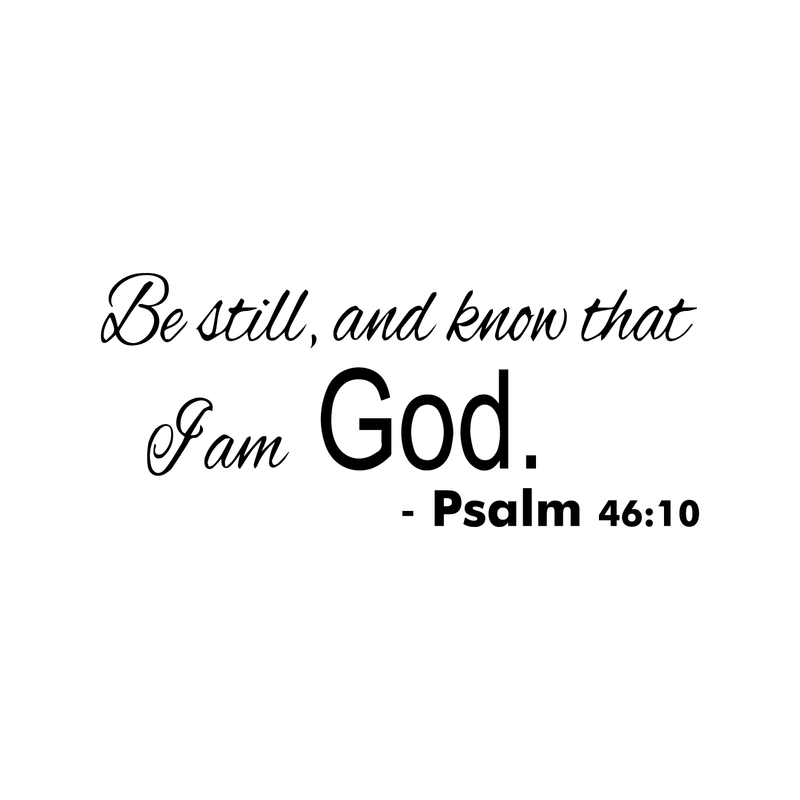 Be Still and Know That I Am God - Psalm 46:10 - Vinyl Wall Decal Sticker Art - 9" x 23" - Religious Vinyl Decal - Living Room Vinyl Decal Decoration - Removable Vinyl Sticker 4