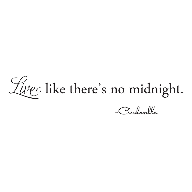 Imprinted Designs Live Like There’s No Midnight. Cinderella Vinyl Wall Decal Sticker Art (7" X 36") 1