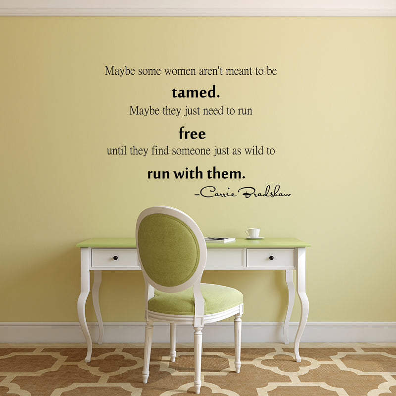 Imprinted Designs Maybe Some Women aren’t Meant to Be Tamed. Carrie Bradshaw Quote Vinyl Wall Decal (25x 38) - SAT Quotes - Trendy Wall Decor - Bedroom Living Room Apartment Wall Decoration 2