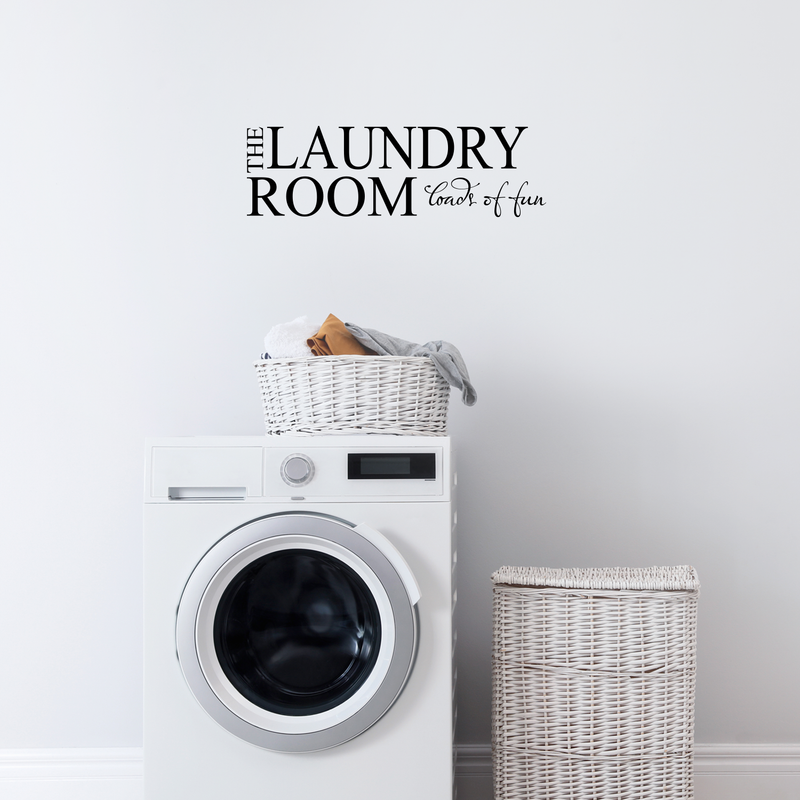 The Laundry Room Loads of Fun Vinyl Wall Decal Sticker Art - unny Vinyl Decal Sticker - Vinyl Decal Lettering 3