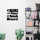 Imprinted Designs If Mama Ain’t Happy. Quote Vinyl Wall Decal Sticker Art 2