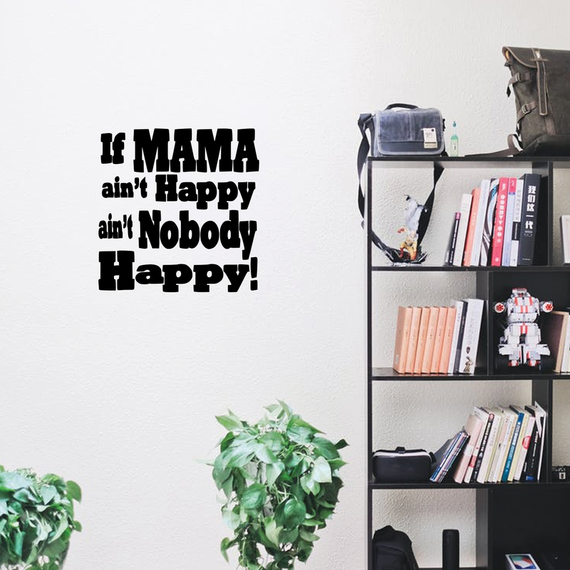 If Mama Ain't Happy.... Quote Vinyl Wall Decal Sticker Art - Funny Quote Vinyl Decal Sticker 2