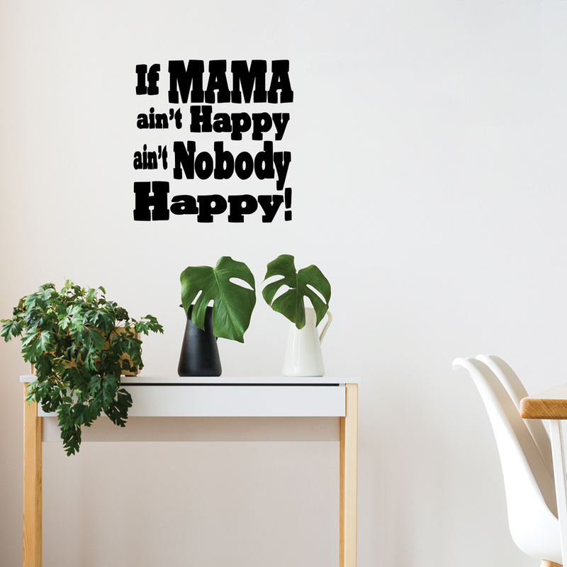 If Mama Ain't Happy.... Quote Vinyl Wall Decal Sticker Art - Funny Quote Vinyl Decal Sticker 3