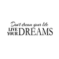 Don't Dream Your Life Live Your Dreams - Vinyl Wall Decal Sticker Art - Motivational Quote Vinyl Decal 1