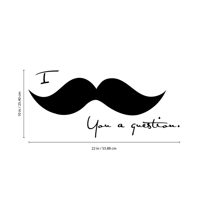 Imprinted Designs I Mustache You a Question Cute and Funny Vinyl Wall Decal Sticker Art 3