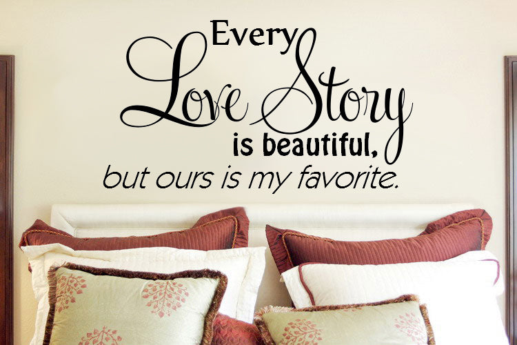 Imprinted Designs Every Love Story is Beautiful. but Ours is My Favorite Vinyl Wall Decal Sticker Art (Small 13" X 23") 1