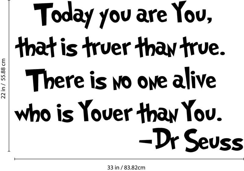 Today You Are You; That Is Truer Than True Dr Seuss Vinyl Wall Decal Sticker Art - Motivational Quote Vinyl Decal - Kids Room Vinyl Sticker Wall Decoration 5