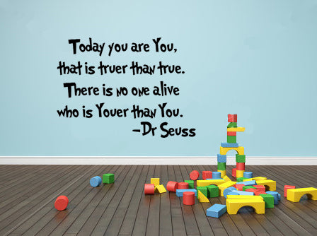 Today You Are You; That Is Truer Than True Dr Seuss Vinyl Wall Decal Sticker Art - Motivational Quote Vinyl Decal - Kids Room Vinyl Sticker Wall Decoration 4