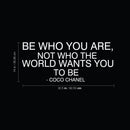 Vinyl Wall Art Decal - Be Who You are Not Who The World Wants You to Be - 33"x 23" - Coco Chanel Inspirational Quote for Home Bedroom Living Room Office Work Apartment Decor (33" x 23"; White) 4